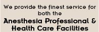 Providing Services for both the Anesthesia Professional and Health Care Facility